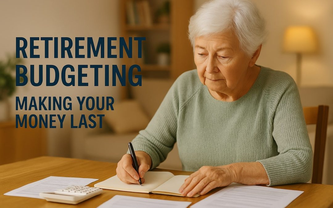 Retirement Budgeting: Making Your Money Last